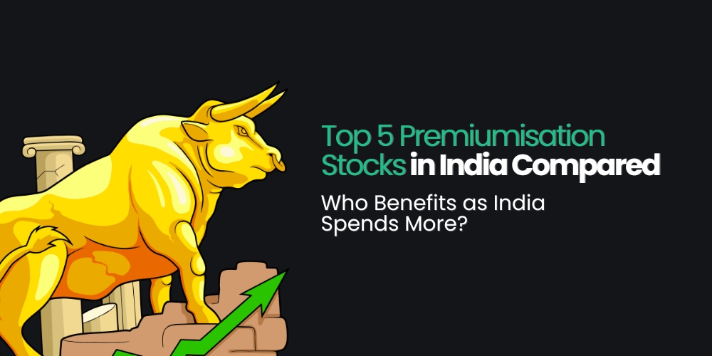 Top 5 Premiumisation Stocks in India Compared: Who Benefits as India Spends More?